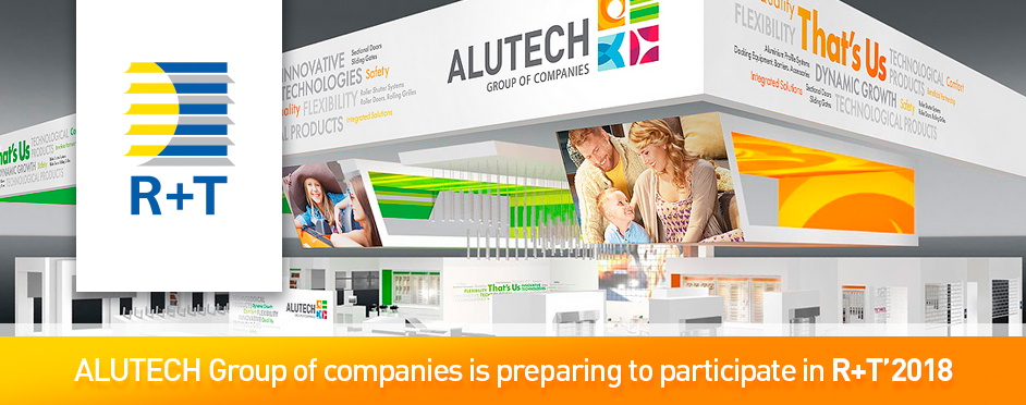 Preparations for R+T 2018: The ALUTECH Group of companies is planning ...